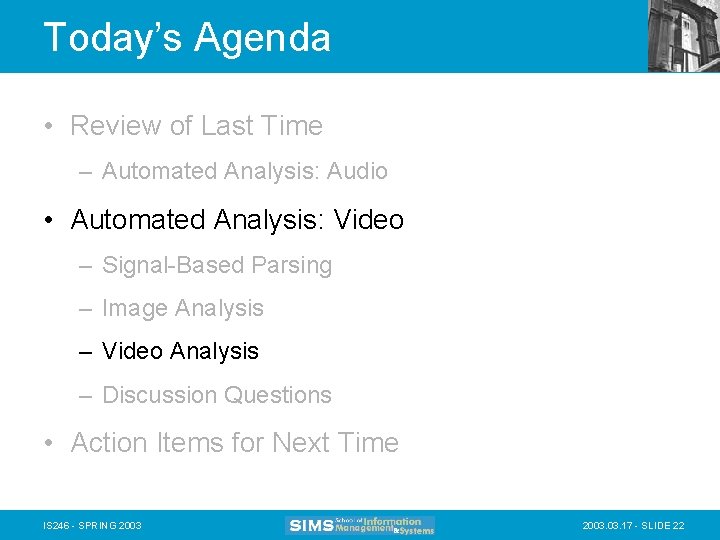 Today’s Agenda • Review of Last Time – Automated Analysis: Audio • Automated Analysis: