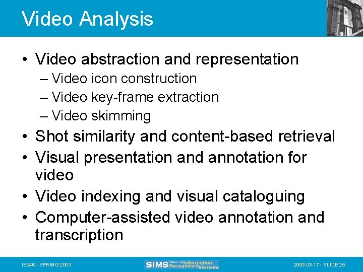 Video Analysis • Video abstraction and representation – Video icon construction – Video key-frame