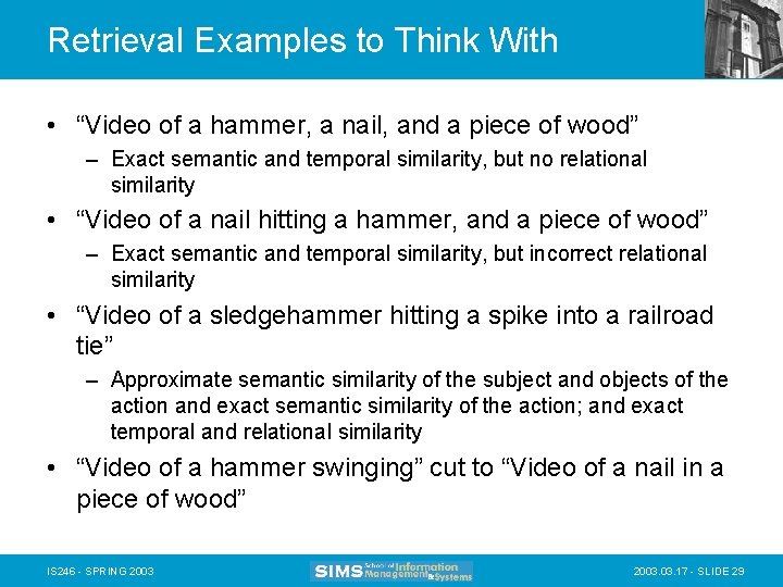 Retrieval Examples to Think With • “Video of a hammer, a nail, and a