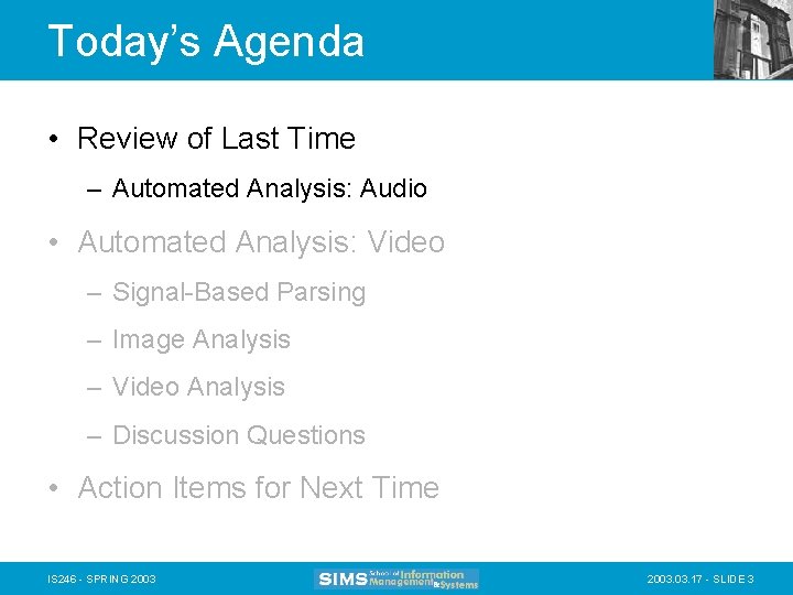 Today’s Agenda • Review of Last Time – Automated Analysis: Audio • Automated Analysis: