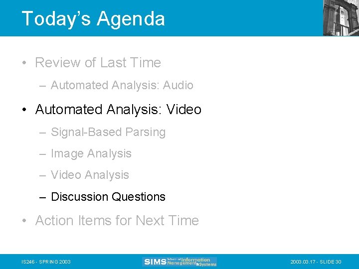 Today’s Agenda • Review of Last Time – Automated Analysis: Audio • Automated Analysis: