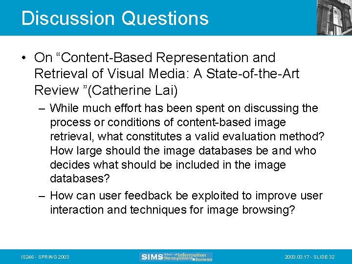 Discussion Questions • On “Content-Based Representation and Retrieval of Visual Media: A State-of-the-Art Review