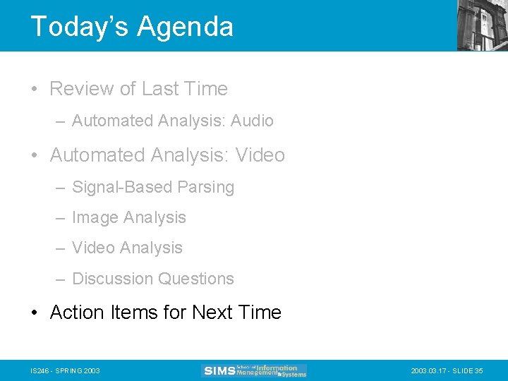 Today’s Agenda • Review of Last Time – Automated Analysis: Audio • Automated Analysis: