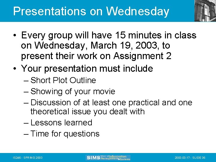 Presentations on Wednesday • Every group will have 15 minutes in class on Wednesday,