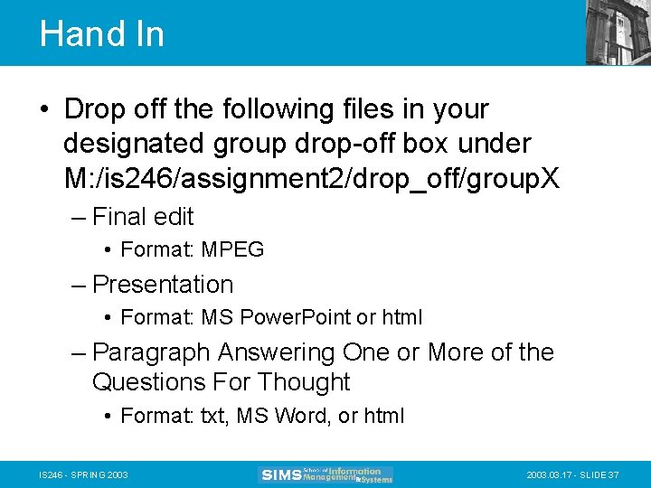 Hand In • Drop off the following files in your designated group drop-off box