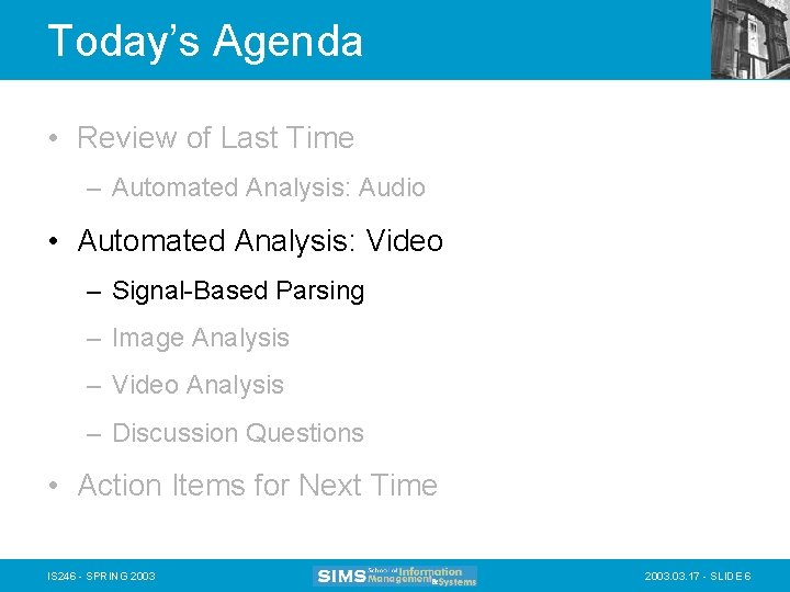 Today’s Agenda • Review of Last Time – Automated Analysis: Audio • Automated Analysis:
