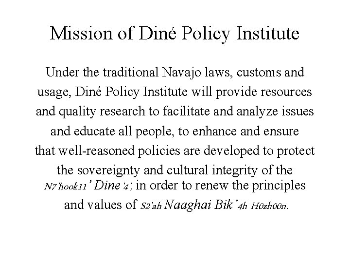 Mission of Diné Policy Institute Under the traditional Navajo laws, customs and usage, Diné