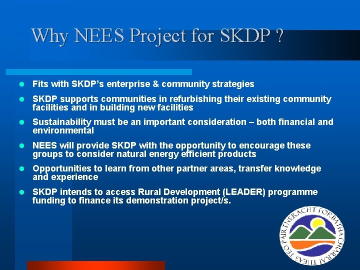 Why NEES Project for SKDP ? l Fits with SKDP’s enterprise & community strategies Why NEES Project for SKDP ? l Fits with SKDP’s enterprise & community strategies