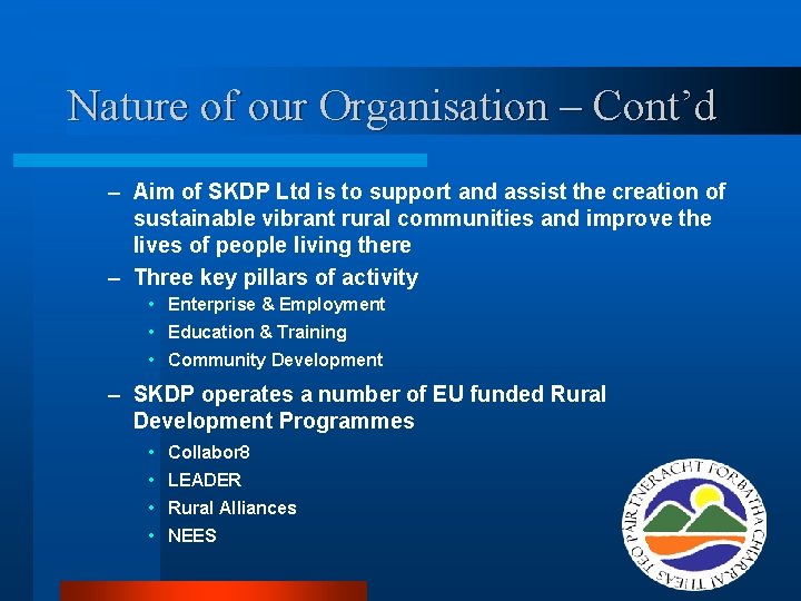 Nature of our Organisation – Cont’d – Aim of SKDP Ltd is to support Nature of our Organisation – Cont’d – Aim of SKDP Ltd is to support