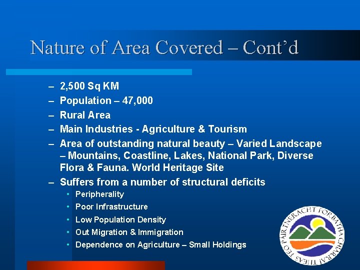 Nature of Area Covered – Cont’d – – – 2, 500 Sq KM Population Nature of Area Covered – Cont’d – – – 2, 500 Sq KM Population