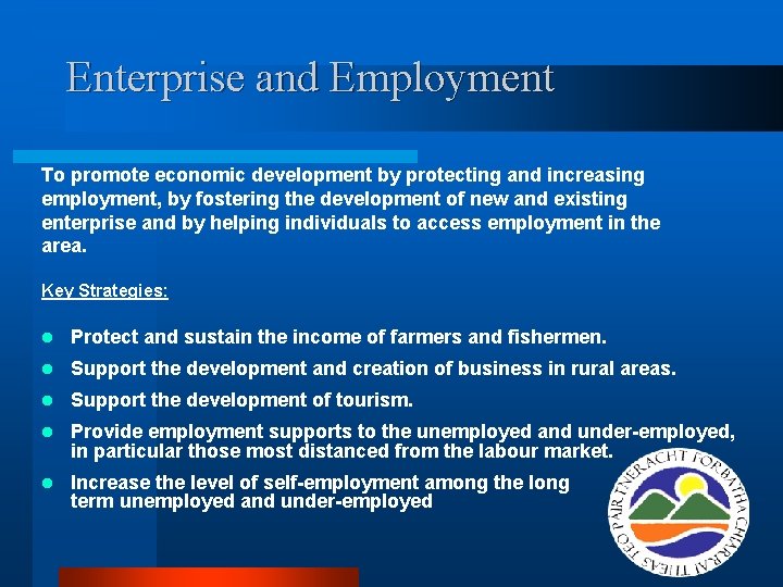 Enterprise and Employment To promote economic development by protecting and increasing employment, by fostering Enterprise and Employment To promote economic development by protecting and increasing employment, by fostering