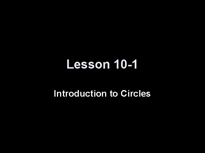 Lesson 10 -1 Introduction to Circles 