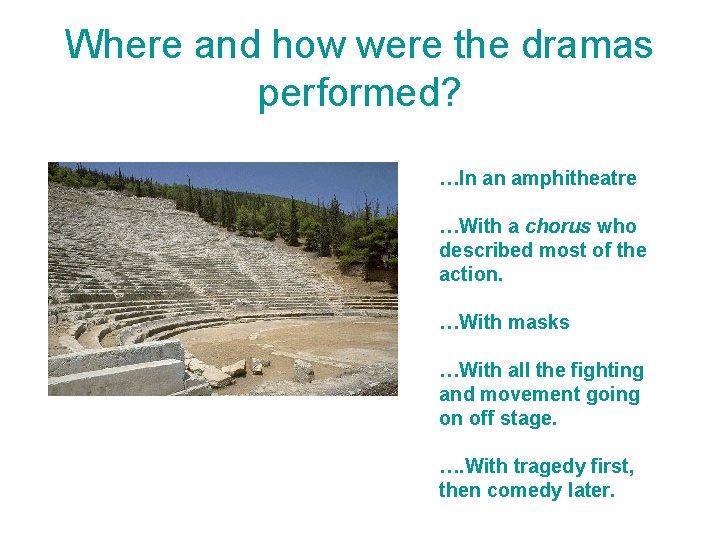 Where and how were the dramas performed? …In an amphitheatre …With a chorus who