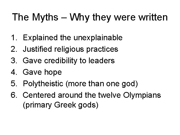 The Myths – Why they were written 1. 2. 3. 4. 5. 6. Explained