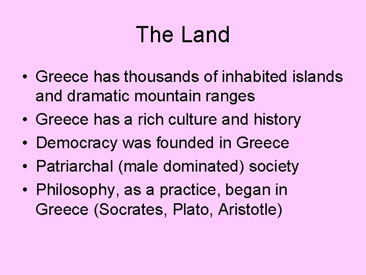 The Land • Greece has thousands of inhabited islands and dramatic mountain ranges •