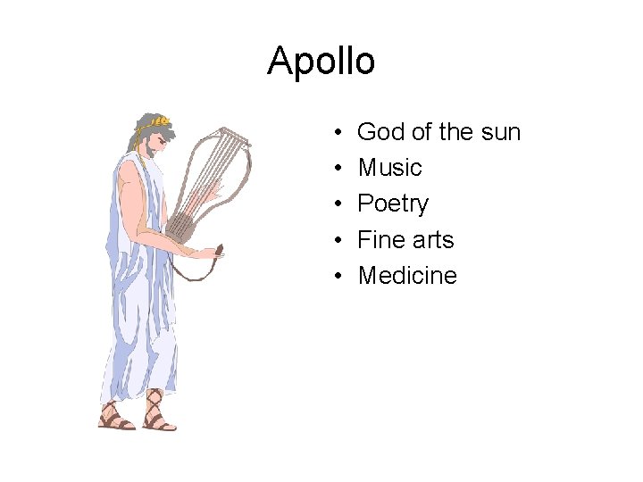 Apollo • • • God of the sun Music Poetry Fine arts Medicine 