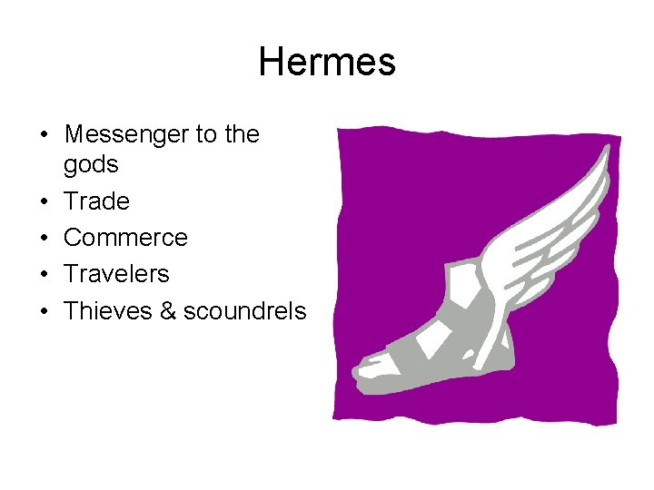 Hermes • Messenger to the gods • Trade • Commerce • Travelers • Thieves