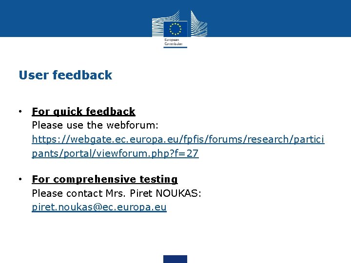 User feedback • For quick feedback Please use the webforum: https: //webgate. ec. europa.