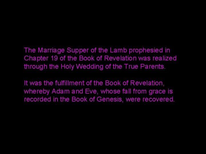 The Marriage Supper of the Lamb prophesied in Chapter 19 of the Book of The Marriage Supper of the Lamb prophesied in Chapter 19 of the Book of