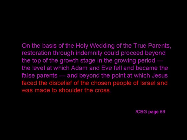 On the basis of the Holy Wedding of the True Parents, restoration through indemnity On the basis of the Holy Wedding of the True Parents, restoration through indemnity