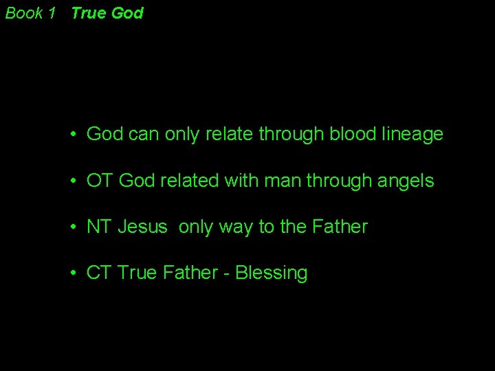 Book 1 True God • God can only relate through blood lineage • OT Book 1 True God • God can only relate through blood lineage • OT