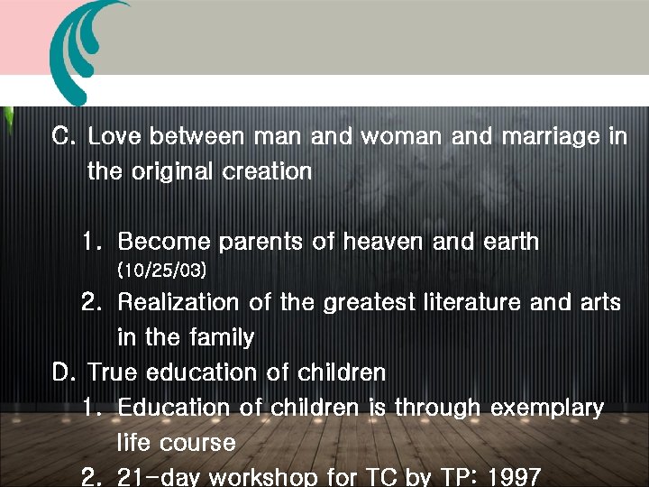 C. Love between man and woman and marriage in the original creation 1. Become C. Love between man and woman and marriage in the original creation 1. Become
