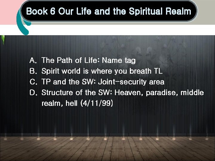 Book 6 Our Life and the Spiritual Realm A. B. C. D. The Path Book 6 Our Life and the Spiritual Realm A. B. C. D. The Path