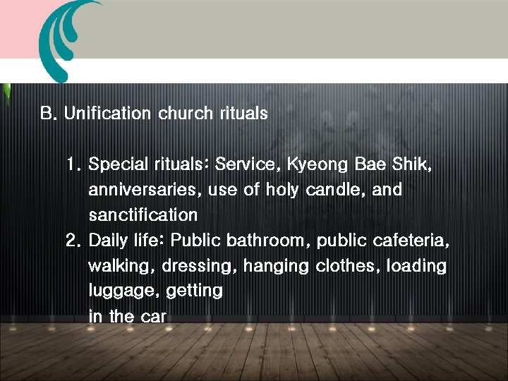 B. Unification church rituals 1. Special rituals: Service, Kyeong Bae Shik, anniversaries, use of B. Unification church rituals 1. Special rituals: Service, Kyeong Bae Shik, anniversaries, use of