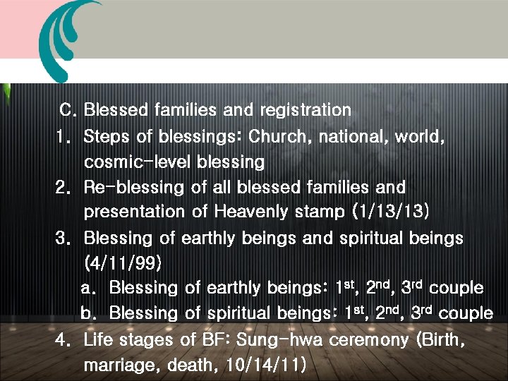 C. Blessed families and registration 1. Steps of blessings: Church, national, world, cosmic-level blessing C. Blessed families and registration 1. Steps of blessings: Church, national, world, cosmic-level blessing