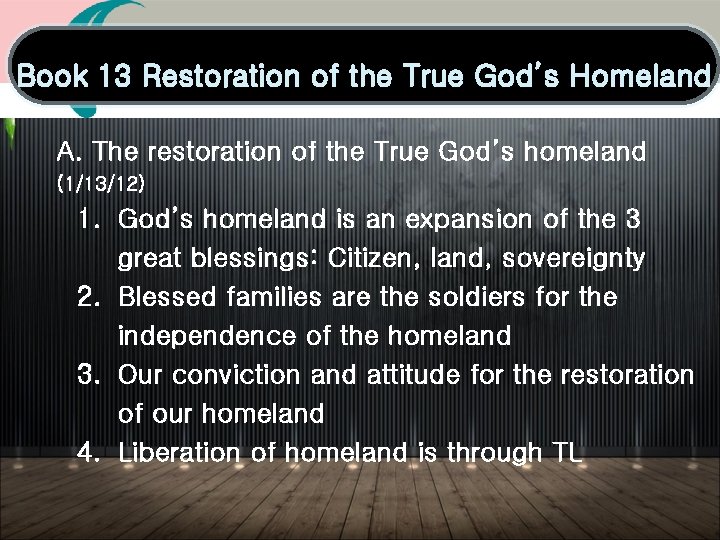 Book 13 Restoration of the True God’s Homeland A. The restoration of the True Book 13 Restoration of the True God’s Homeland A. The restoration of the True