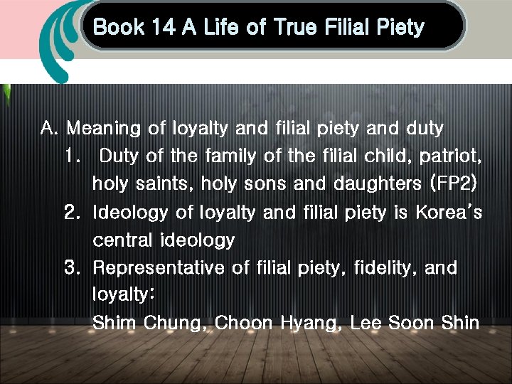 Book 14 A Life of True Filial Piety A. Meaning of loyalty and filial Book 14 A Life of True Filial Piety A. Meaning of loyalty and filial
