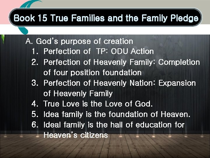 Book 15 True Families and the Family Pledge A. God’s purpose of creation 1. Book 15 True Families and the Family Pledge A. God’s purpose of creation 1.