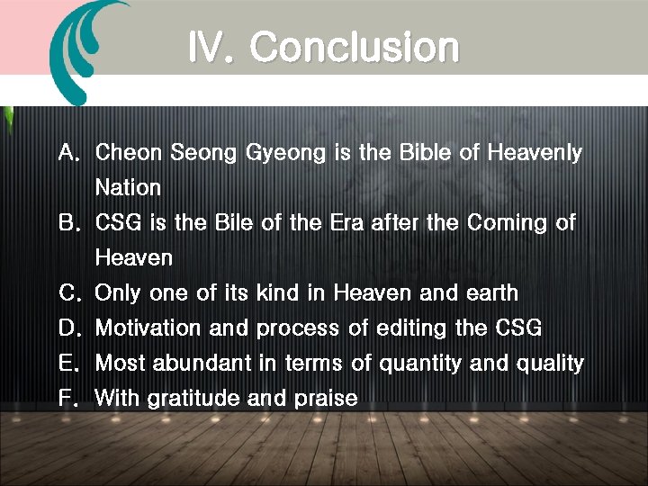 IV. Conclusion A. Cheon Seong Gyeong is the Bible of Heavenly Nation B. CSG IV. Conclusion A. Cheon Seong Gyeong is the Bible of Heavenly Nation B. CSG