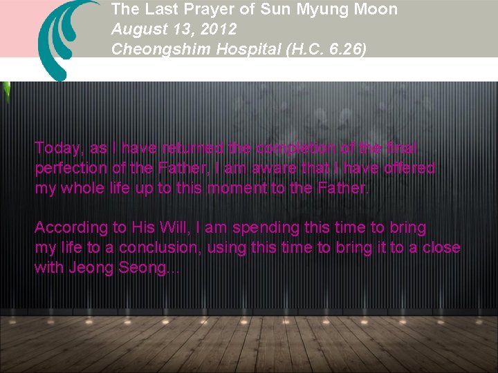 The Last Prayer of Sun Myung Moon August 13, 2012 Cheongshim Hospital (H. C. The Last Prayer of Sun Myung Moon August 13, 2012 Cheongshim Hospital (H. C.