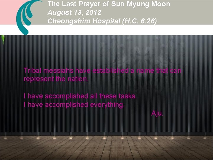 The Last Prayer of Sun Myung Moon August 13, 2012 Cheongshim Hospital (H. C. The Last Prayer of Sun Myung Moon August 13, 2012 Cheongshim Hospital (H. C.