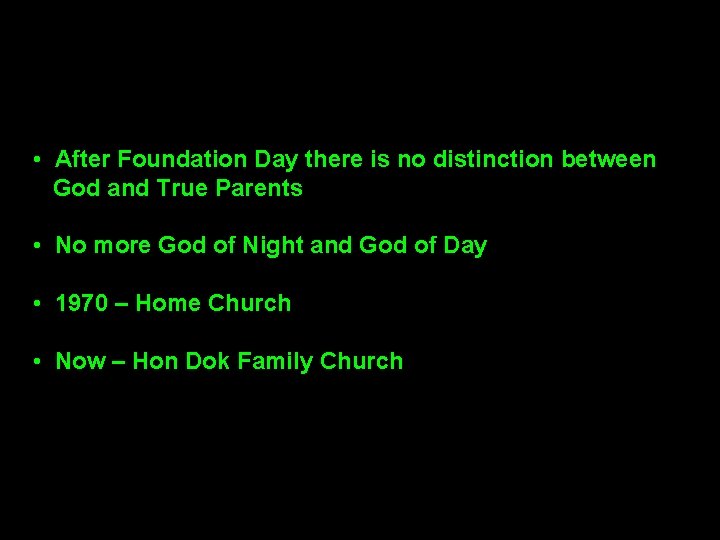 • After Foundation Day there is no distinction between God and True Parents • After Foundation Day there is no distinction between God and True Parents