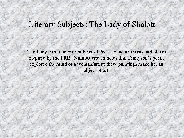Literary Subjects: The Lady of Shalott The Lady was a favorite subject of Pre-Raphaelite