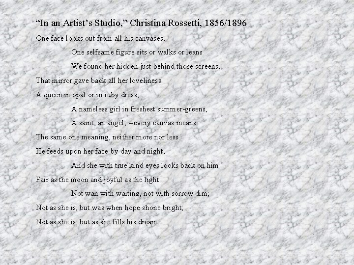 “In an Artist’s Studio, ” Christina Rossetti, 1856/1896 One face looks out from all