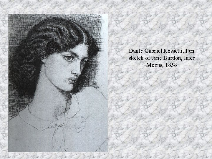 Dante Gabriel Rossetti, Pen sketch of Jane Burdon, later Morris, 1858 