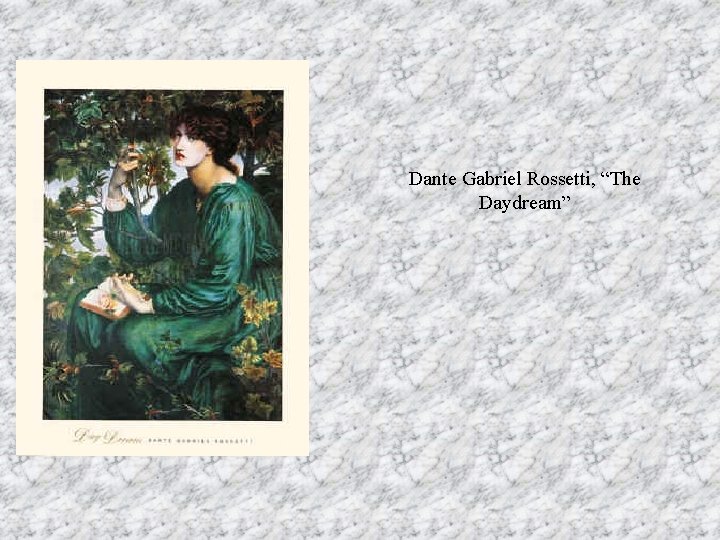 Dante Gabriel Rossetti, “The Daydream” 