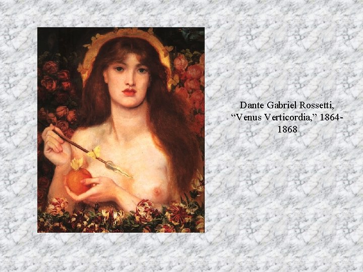 Dante Gabriel Rossetti, “Venus Verticordia, ” 18641868 