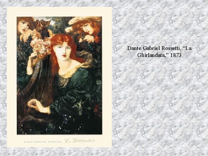 Dante Gabriel Rossetti, “La Ghirlandata, ” 1873 