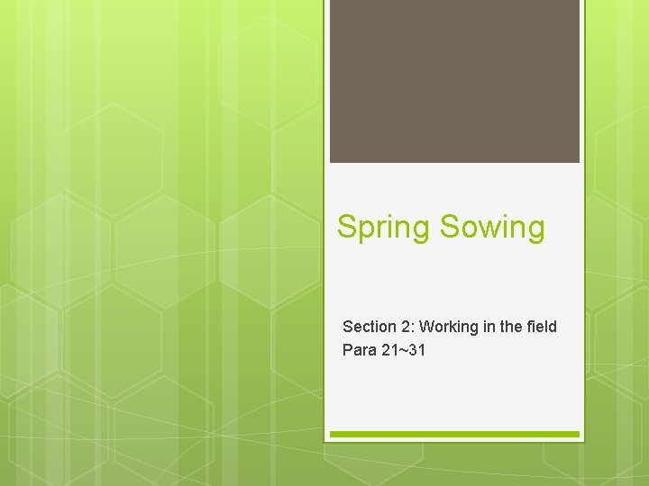 Spring Sowing Section 2: Working in the field Para 21~31 