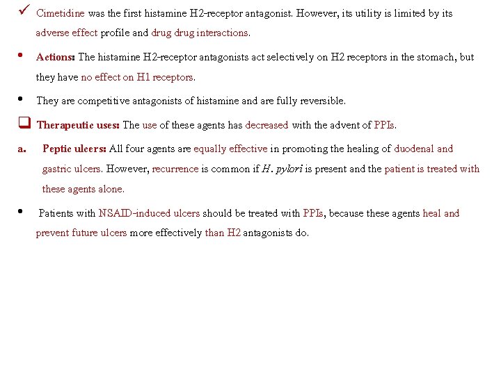ü Cimetidine was the first histamine H 2 -receptor antagonist. However, its utility is