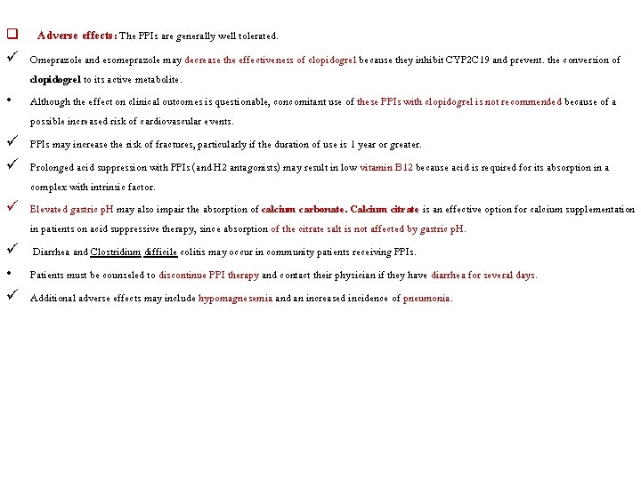 q Adverse effects: The PPIs are generally well tolerated. ü Omeprazole and esomeprazole may