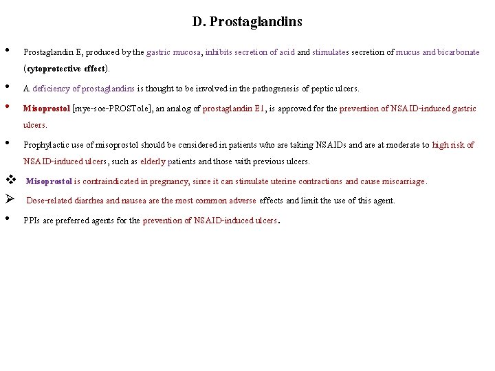 D. Prostaglandins • Prostaglandin E, produced by the gastric mucosa, inhibits secretion of acid