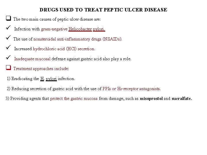 DRUGS USED TO TREAT PEPTIC ULCER DISEASE q The two main causes of peptic