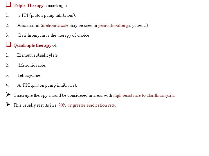 q Triple Therapy consisting of 1. a PPI (proton pump inhibitors). 2. Amoxicillin (metronidazole