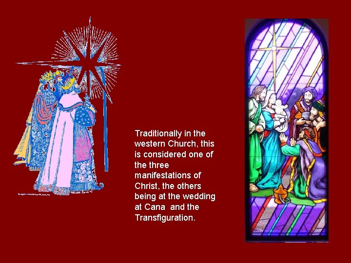 Traditionally in the western Church, this is considered one of the three manifestations of