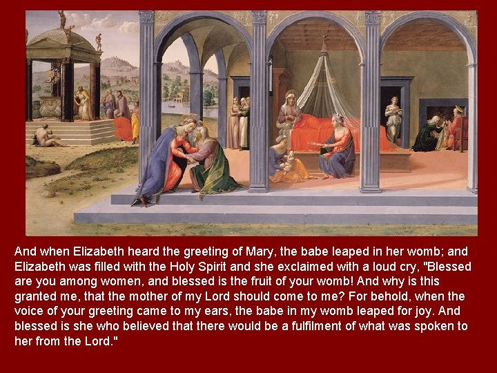 And when Elizabeth heard the greeting of Mary, the babe leaped in her womb;
